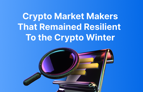Web3 Space Highlights The Top 5 Crypto Market Makers That Thrived During The Recent Crypto Winter